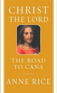 Christ the Lord: The Road to Cana by Rice, Anne - 2008-03-04