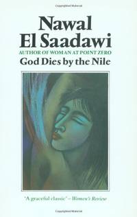 God Dies By The Nile (Third World Literature) by El Saadawi, Nawal