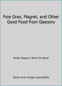 Foie Gras, Magret, and Other Good Food from Gascony