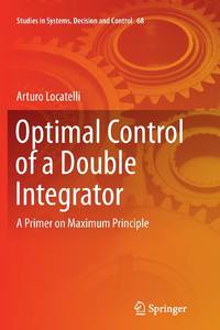 Optimal Control of a Double Integrator : A Primer on Maximum Principle