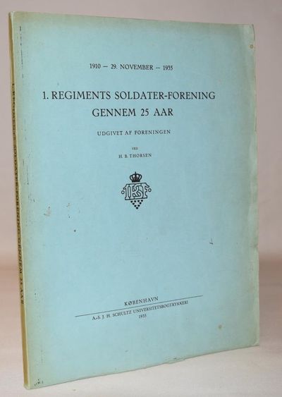 1. Regiments Soldater-Forening gennem 25 Aar.