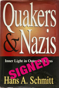 Quakers and Nazis: Inner Light in Outer Darkness de Schmitt, Hans Adolf