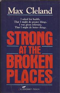 Strong at the Broken Places (A Personal Story) (inscribed) by Max Cleland - 1980 1st ed - from Auldfarran Books, IOBA (SKU: 20075)