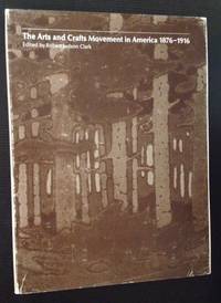 The Arts and Crafts Movement in America 1876-1916