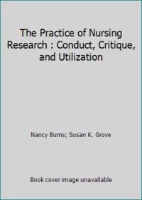 image of The Practice of Nursing Research : Conduct, Critique, and Utilization