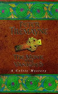 The Monk who Vanished (Sister Fidelma Mysteries Book 7): A twisted medieval tale set in 7th century Ireland by Tremayne, Peter