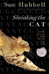 Shrinking the Cat : Genetic Engineering Before We Knew about Genes