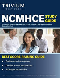 NCMHCE Study Guide: Exam Prep and Practice Questions for the National Clinical Mental Health...