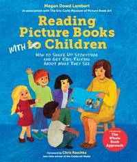 Reading Picture Books with Children : How to Shake up Storytime and Get Kids Talking about What...