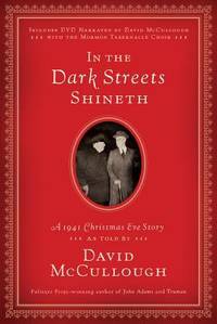 In the Dark Streets Shineth : A 1941 Christmas Eve Story by David McCullough - 2010