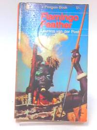 Flamingo feather: A story of africa by Van Der Post, Laurens - 1965