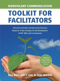 Nonviolent Communication Toolkit for Facilitators: Interactive Activities and Awareness Exercises...