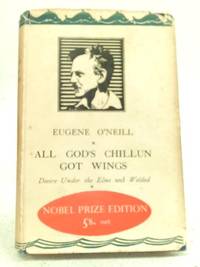 All God&#039;s Chillun Got Wings, Desire Under the Elms, and Welded by Eugene O&#39;Neill - 1938