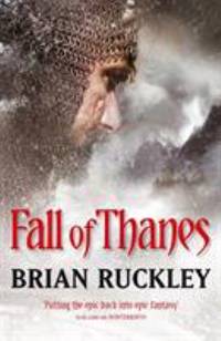 Fall Of Thanes: The Godless World: Book Three by Brian Ruckley - 2010