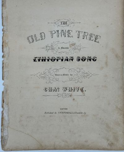 The Old Pine Tree, a Favorite Ethiopiam Song. Words & music by Chas. White