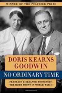 No Ordinary Time: Franklin &amp; Eleanor Roosevelt: The Home Front in World War II by Doris Kearns Goodwin - 2013-06-09