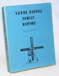 image of Vande Koppel Family History. With Research By John Koppel