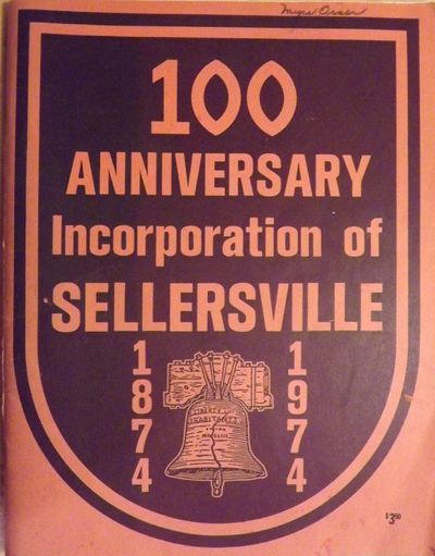 ONE HUNDRED ANNIVERSARY INCORPORATION OF SELLERSVILLE 1874- 1974