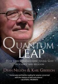 Quantum Leap : How John Polkinghorne Found God in science and Religion