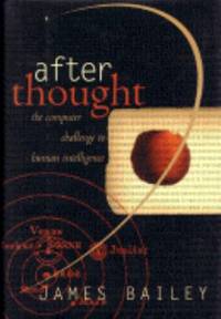After Thought : The Computer Challenge to Human Intelligence