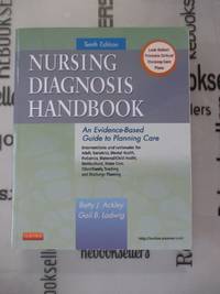 Nursing Diagnosis Handbook: An Evidence-Based Guide to Planning Care by Ackley MSN  EdS  RN, Betty J.; Ladwig MSN  RN, Gail B - 2013-02-27