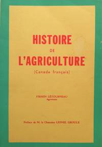 Histoire de l&#039;agriculture (Canada franÃ§ais) by LÃ©tourneau, Firmin - 1968