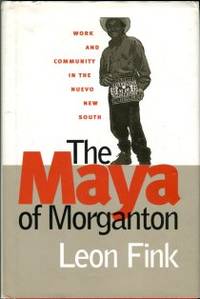cover of The Maya Of Morganton: Work And Community In The Nuevo New South
