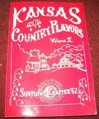 Kansas Country Flowers Volume II: Pioneers of America Sunflower Chapter '62 Cookbook