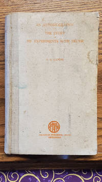 An Autobiography, or The Story of My Experiments with Truth