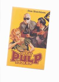 The Great Pulp Heroes -by Don Hutchison -Signed (inc. Nick Carter; Zorro; The Shadow; Doc Savage;...