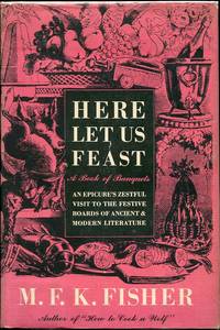 Here Let Us Feast. a Book of Banquets