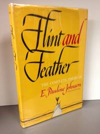 image of Flint and Feather; The Complete Poems of E. Pauline Johnson (Tekahionwake)