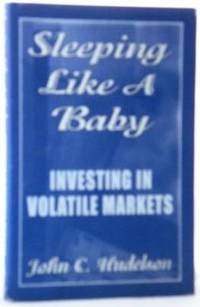 cover of Sleeping like a Baby: Investing in Volatile Markets