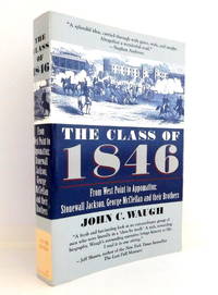 image of The Class of 1846: From West Point to Appomatox- Stonewall Jackson, George McClellan and Their Brothers