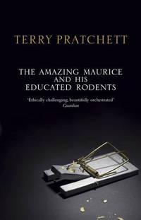 The Amazing Maurice and his Educated Rodents: (Discworld Novel 28) (Discworld Novels) by Terry Pratchett