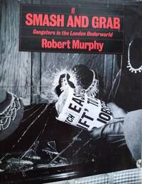 Smash and Grab:  Gangsters in the London Underworld