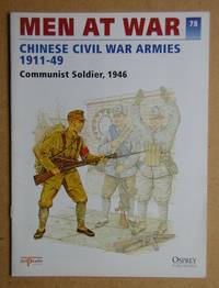 Men At War. No. 78. Chinese Civil War Armies 1911-49. by Azaola, Ramon. Edited By - 1996