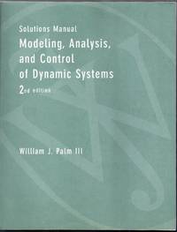 Solutions Manual to Accompany Modeling, Analysis, and Control of Dynamic Systems. 2nd (Second)...
