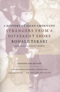 Strangers from a Different Shore : A History of Asian Americans Au Of...