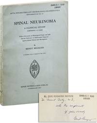 Spinal Neurinoma: A Clinical Study Comprising of 44 Cases. With a discussion of histological origin and with special reference to differential diagnosis against spinal glioma and meningioma [Inscribed & Signed to Percival Bailey]