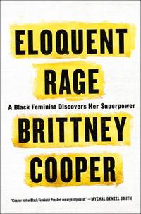 Eloquent Rage : A Black Feminist Discovers Her Superpower