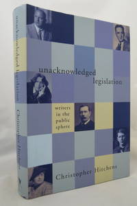 cover of UNACKNOWLEDGED LEGISLATION Writers in the Public Sphere (DJ protected by clear, acid-free mylar cover) (DJ is protected by a clear, acid-free mylar cover)