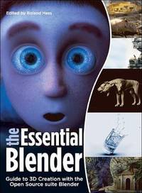 The Essential Blender Pack : Guide to 3D Creation with the Open Source Suite Blender