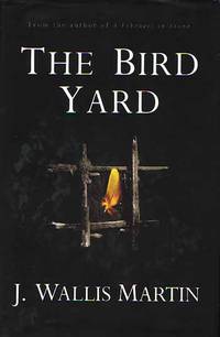 The Bird Yard by J. Wallis Martin - 1st Edition - 1998 - from Adelaide Booksellers (SKU: BIB248835)