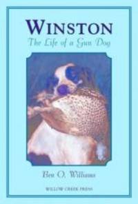 Winston: The Life of a Gun Dog by Ben O Williams - 2003-03-08