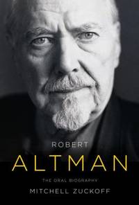 Robert Altman : The Oral Biography