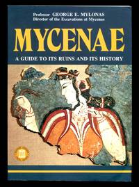Mycenae: A Guide to Its Ruins and Its History