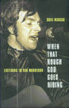 When That Rough God Goes Riding: Listening To Van Morrison