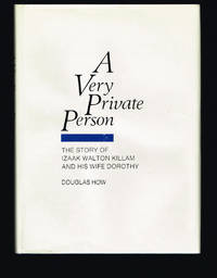 A Very Private Person : the Story of Izaak Walton Killam and His Wife Dorothy. (Signed) by Douglas How - Hardcover - First Edition - 1976 - from Harropian Books, IOBA (SKU: 97)