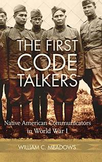 The First Code Talkers: Native American Communicators in World War I
